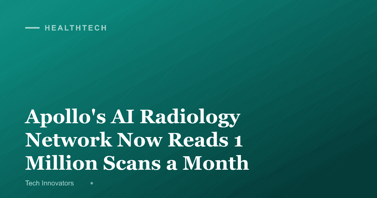 Apollo's AI Radiology Network Now Reads 1 Million Scans a Month