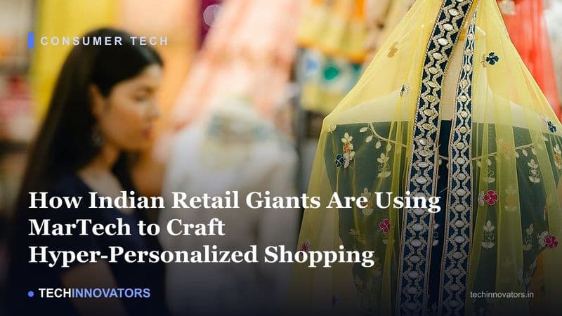 How Indian Retail Giants Are Using MarTech to Craft Hyper‑Personalized Shopping Journeys in 2026