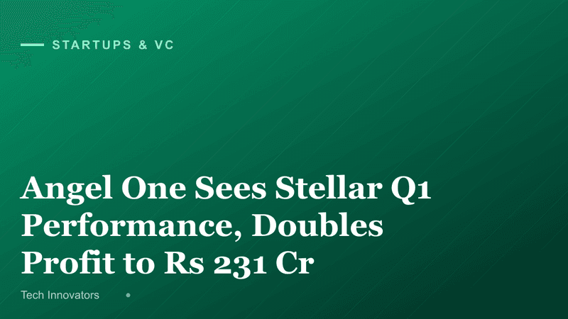 Angel One Sees Stellar Q1 Performance, Doubles Profit to Rs 231 Cr