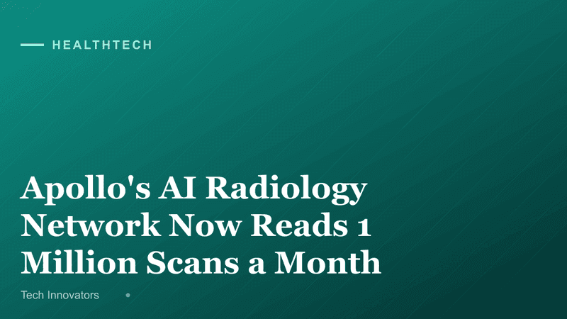 Apollo's AI Radiology Network Now Reads 1 Million Scans a Month
