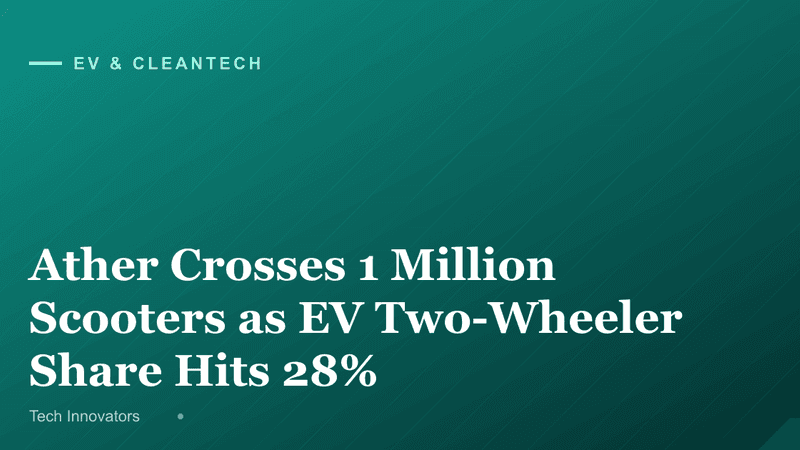 Ather Crosses 1 Million Scooters as EV Two-Wheeler Share Hits 28%