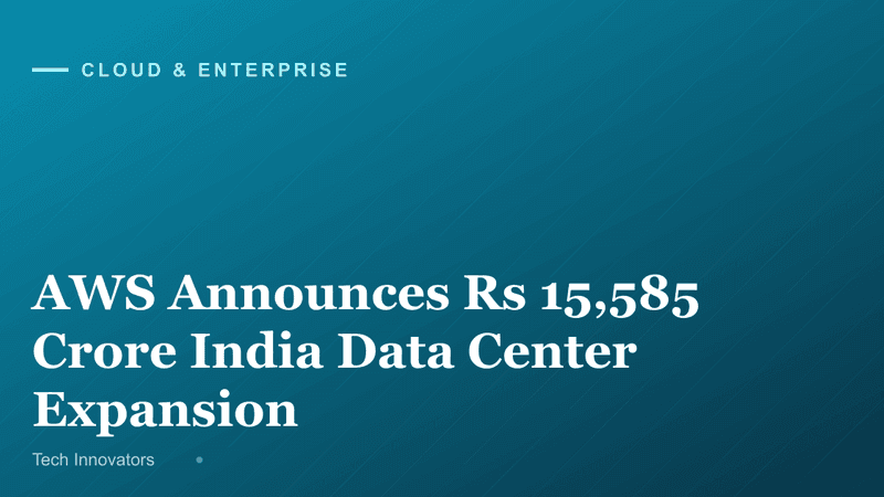 AWS Announces Rs 15,585 Crore India Data Center Expansion