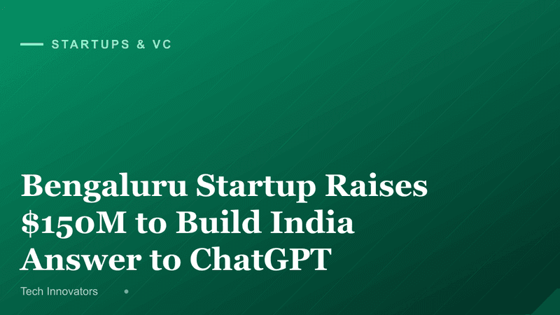 Bengaluru Startup Raises $150M to Build India Answer to ChatGPT
