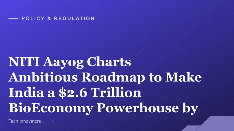 NITI Aayog Charts Ambitious Roadmap to Make India a $2.6 Trillion BioEconomy Powerhouse by 2047