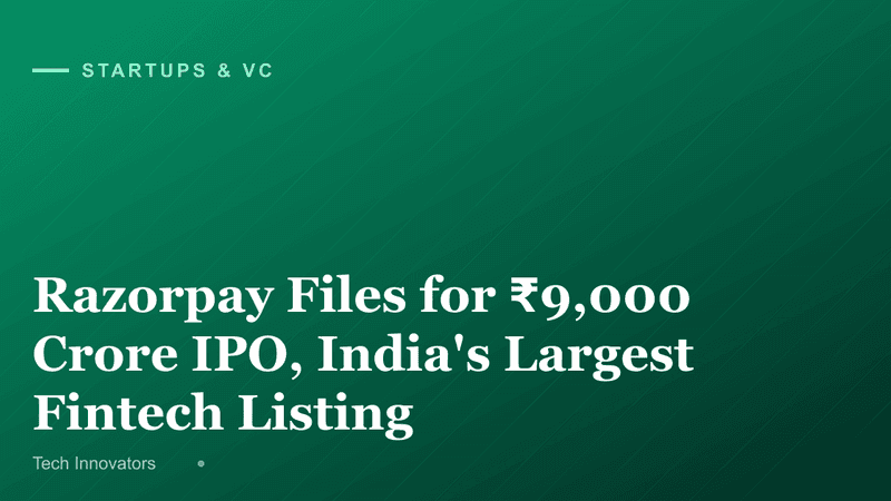 Razorpay Files for ₹9,000 Crore IPO, India's Largest Fintech Listing