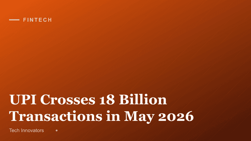UPI Crosses 18 Billion Transactions in May 2026